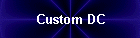 Custom DC